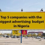 Top 5 companies with the biggest advertising budget in Nigeria
