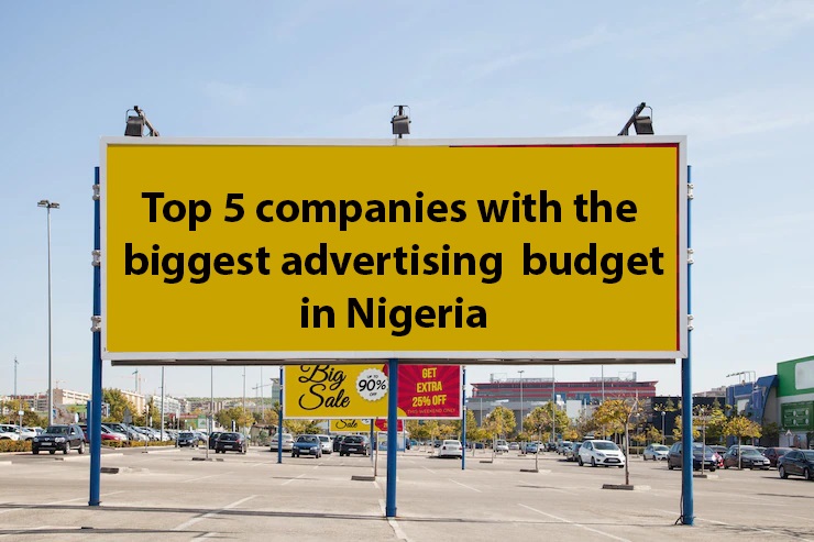 Top 5 companies with the biggest advertising  budget in Nigeria