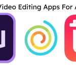 Best 6 Video Editing Apps For Android