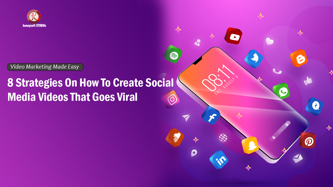 Best 8 Strategies On How To Create Social Media Videos That Goes Viral