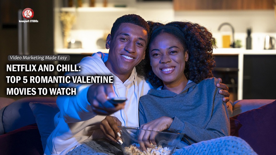 Netflix And Chill: Top 5 Romantic Valentine Movies To Watch