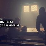 COST TO SHOOT A MOVIE IN NIGERIA