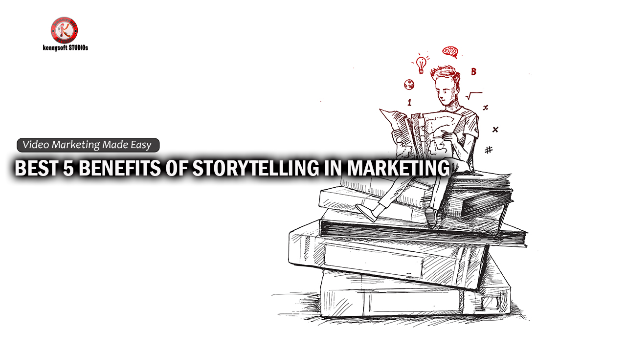 Best 5 benefits of storytelling in marketing