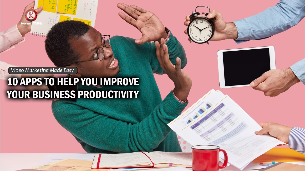 10 APPS TO HELP YOU IMPROVE YOUR BUSINESS PRODUCTIVITY