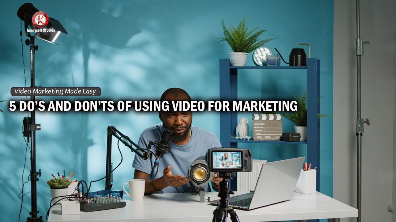 Do’s And Don’ts Of Video Marketing