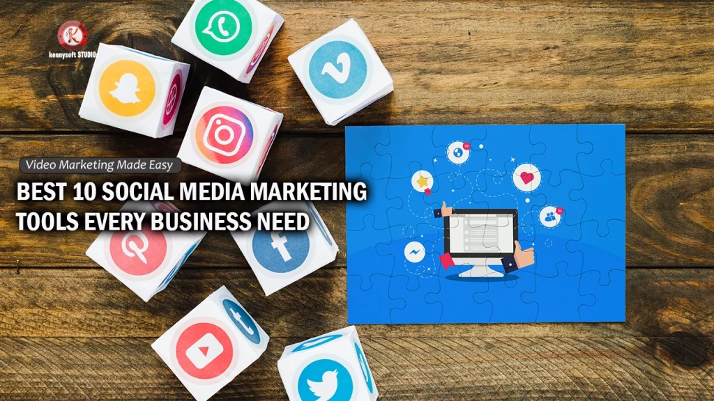 BEST 10 SOCIAL MEDIA MARKETING TOOLS EVERY BUSINESS NEED