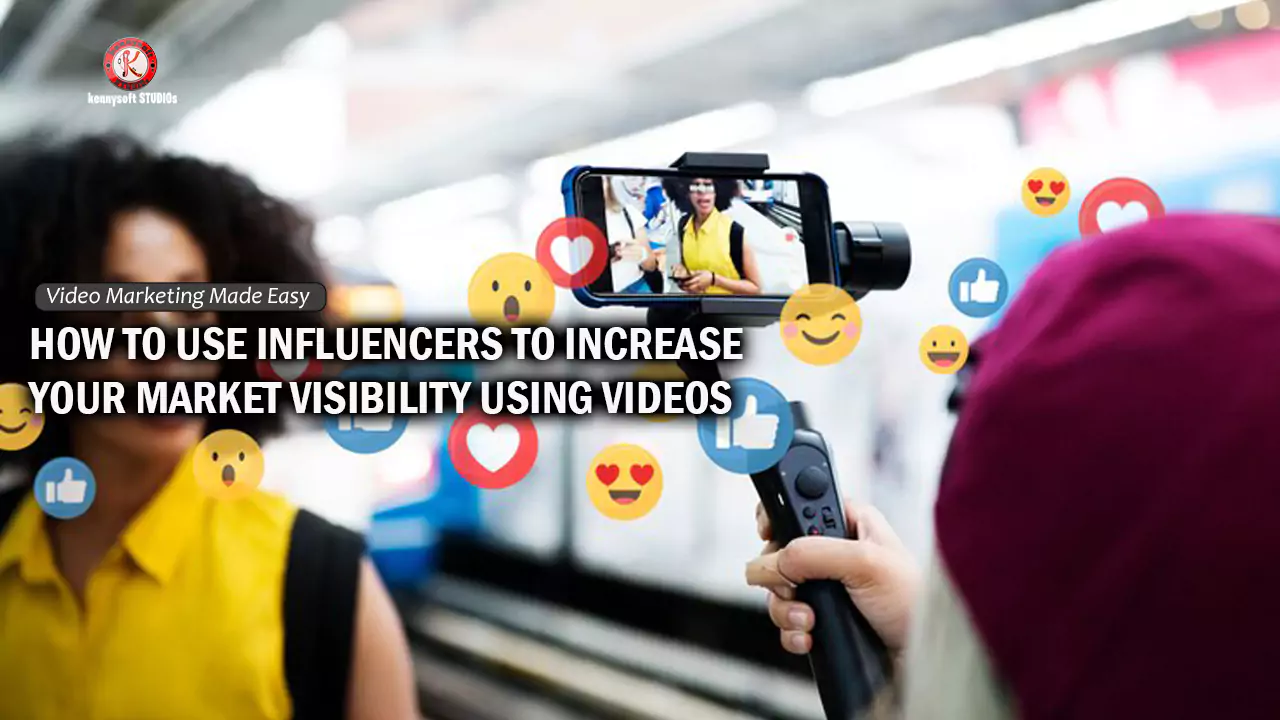 How To Use Influencers To Increase Your Market Visibility Using Videos
