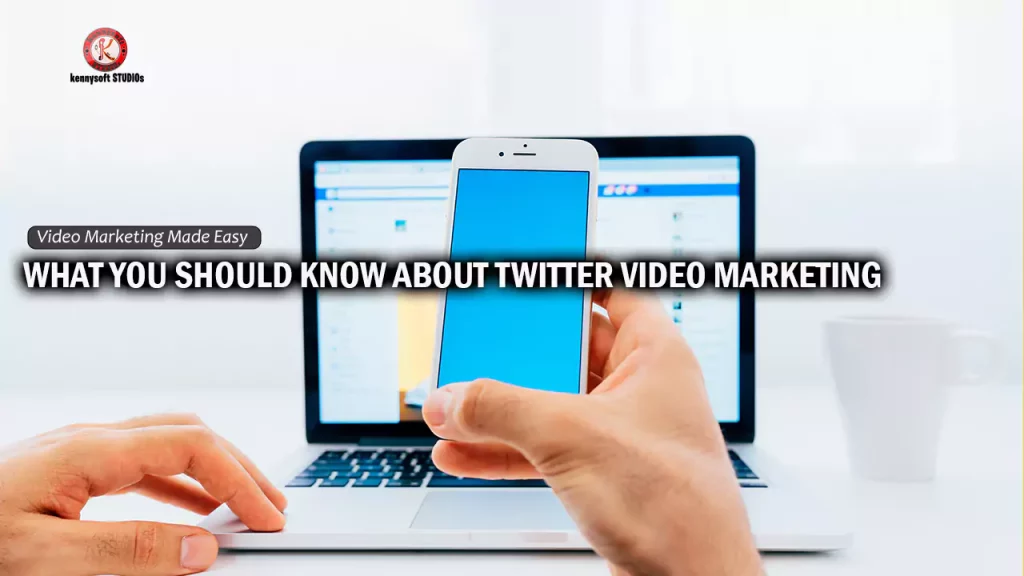 WHAT YOU SHOULD KNOW ABOUT TWITTER VIDEO MARKETING