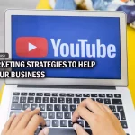 YouTube Marketing Strategies To Help You Scale Your Business