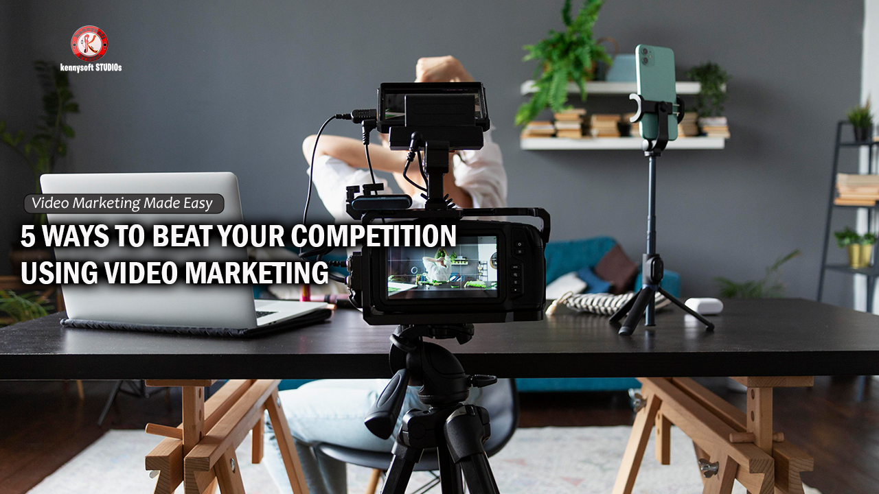 5 Ways To Beat Your Competition Using Video Marketing
