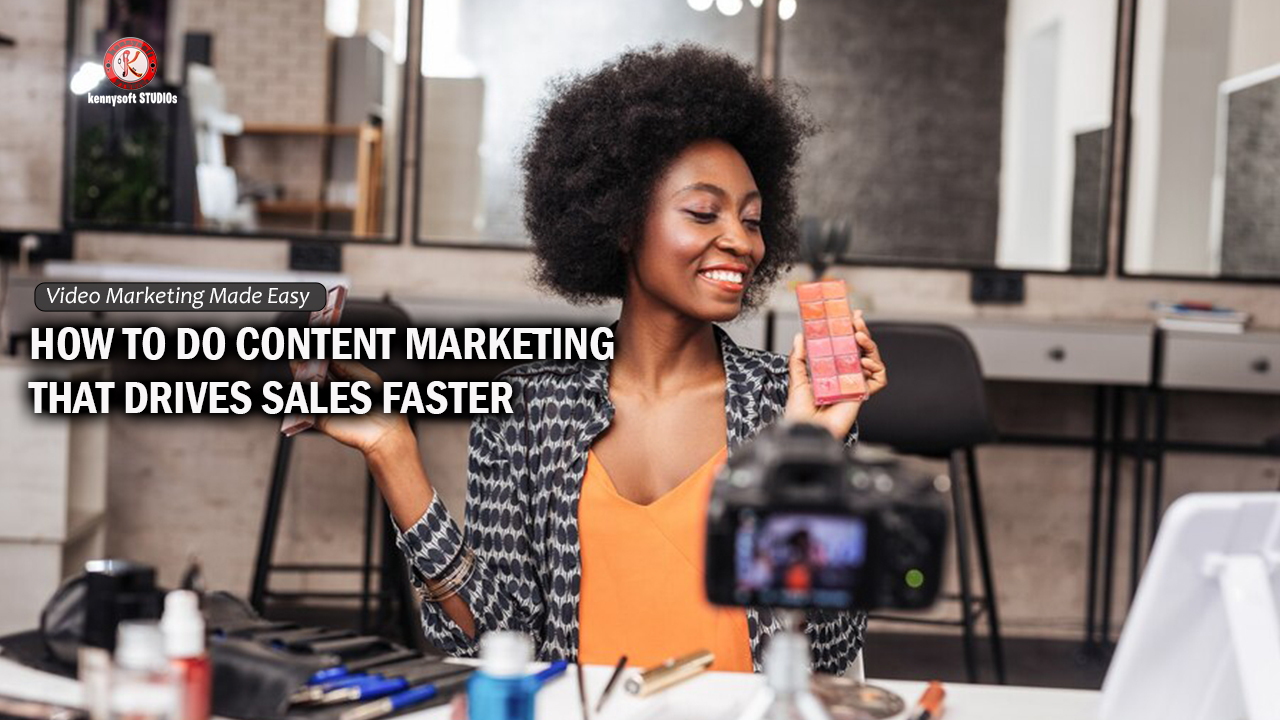 How To Do Content Marketing That Drives Sales Faster