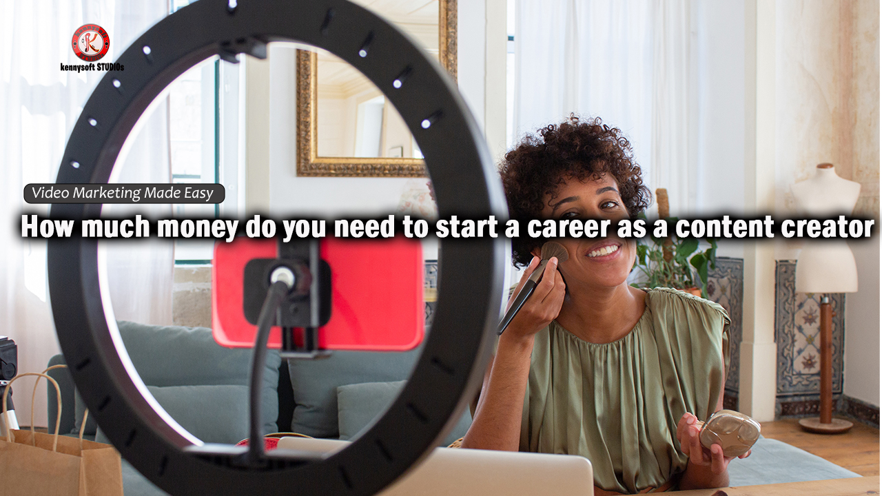 How much money do you need to start a career as a content creator