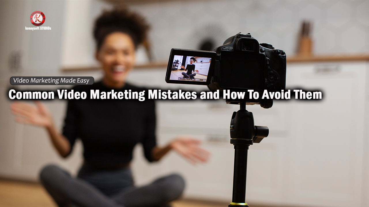 10 Common Video Marketing Mistakes and How To Avoid Them