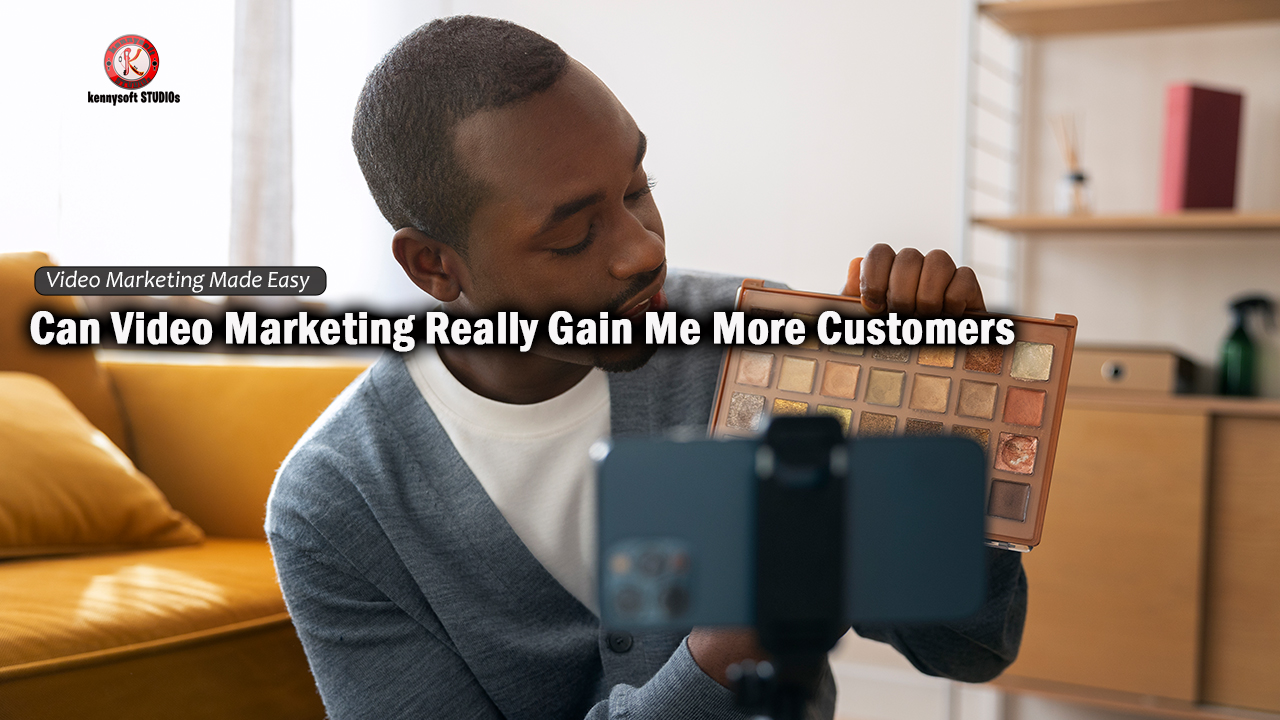 Can Video Marketing Really Gain Me More Customers?