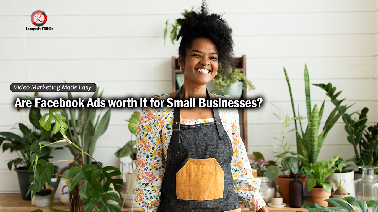 Are Facebook Ads worth it for Small Businesses?