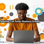 How Digital Marketing Can Foster Business