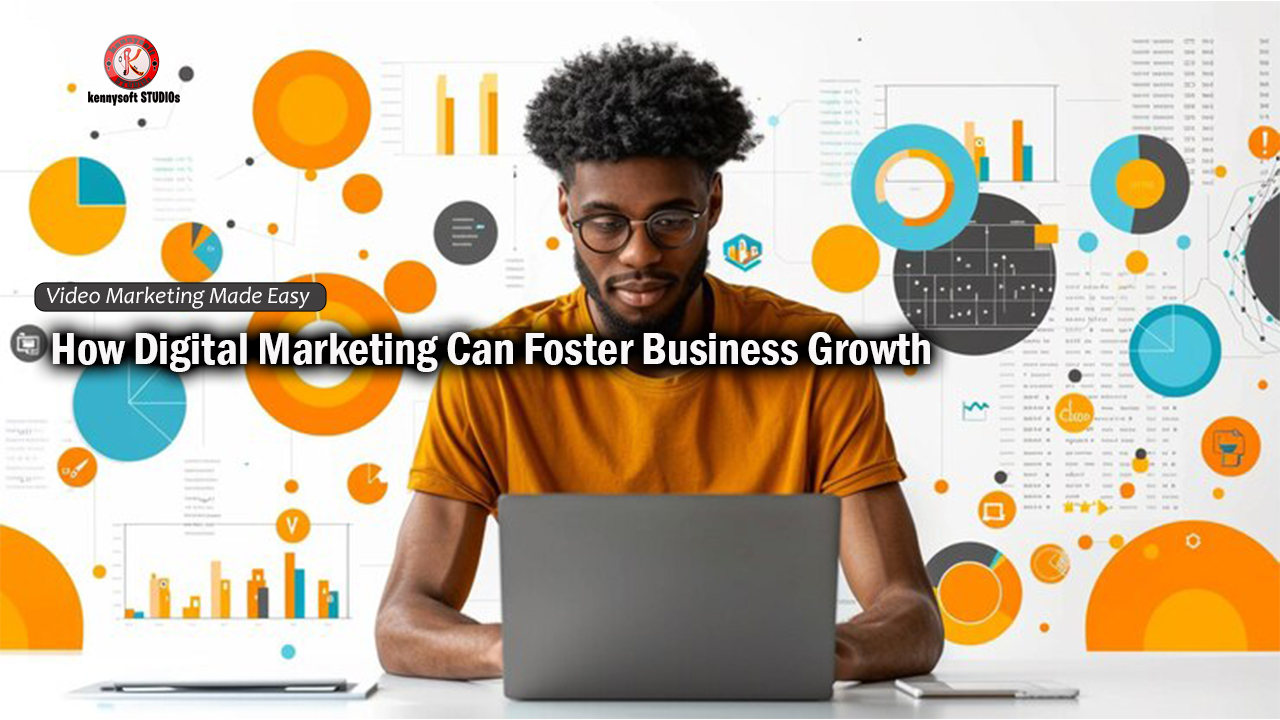 How Digital Marketing Can Foster Business Growth