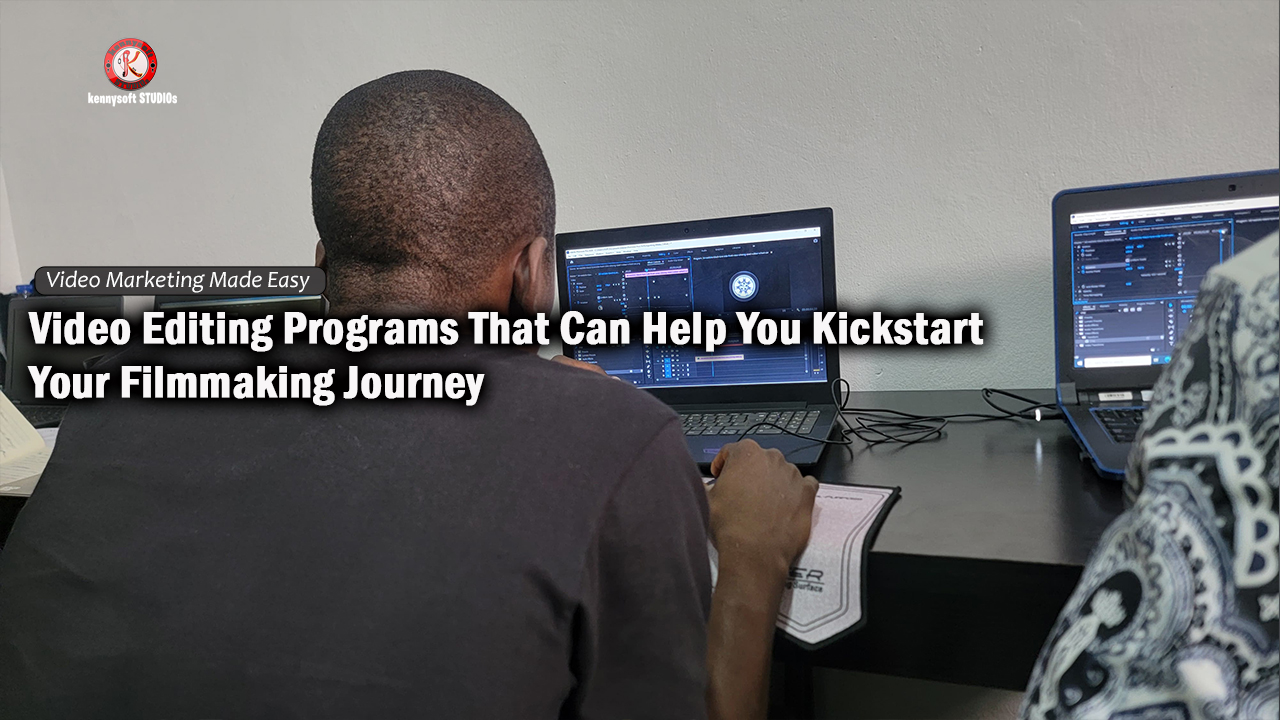 Video Editing Programs That Can Help You Kickstart Your Filmmaking Journey