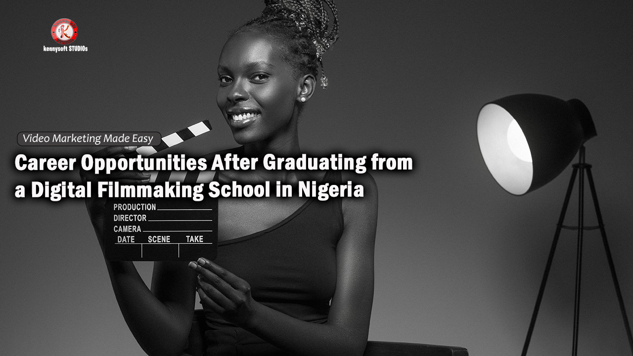 Career Opportunities After Graduating from a Digital Filmmaking School in Nigeria