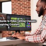 Ultimate Guide to Video Editing Classes