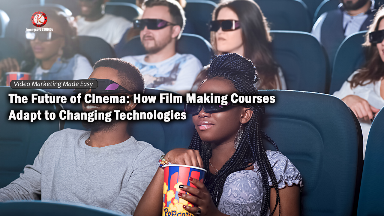 The Future of Cinema: How Film Making Courses Adapt to Changing Technologies